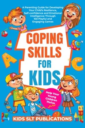 coping skills for kids help your young children thrive a parenting guide for developing your child s