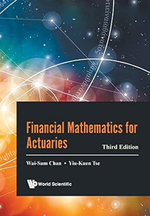 financial mathematics for actuaries 3rd edition wai-sum chan ,yiu-kuen tse 9811245673, 978-9811245671