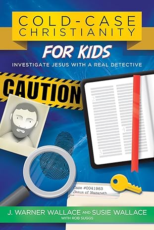 cold case christianity for kids investigate jesus with a real detective 1st edition j warner wallace ,susie