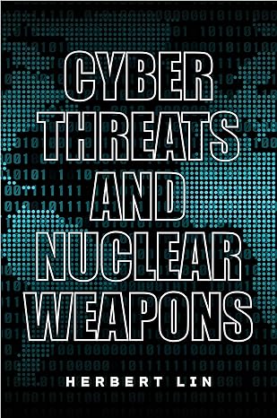 cyber threats and nuclear weapons 1st edition herbert lin 1503630390, 978-1503630390