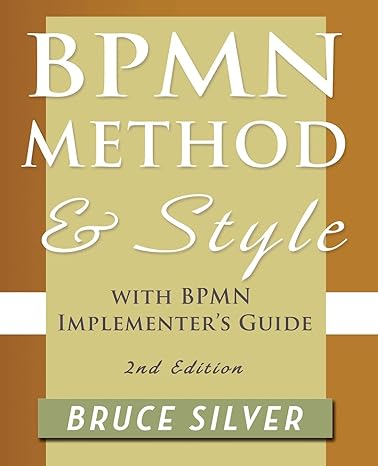 bpmn method and style with bpmn implementer s guide a structured approach for business process modeling and