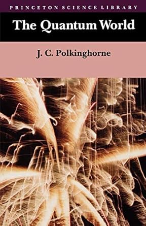 the quantum world 1st edition john c. polkinghorne 0691023883, 978-0691023885