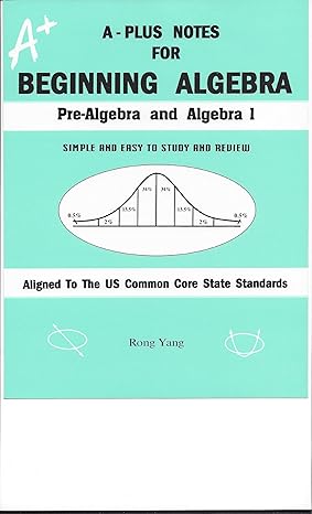 a plus notes for beginning algebra pre algebra and algebra 1 revised/updated edition rong yang 0965435229,