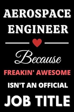 aerospace engineer because freakin awesome isn t an official job title 6 x 9 blank lined notebook 1st edition