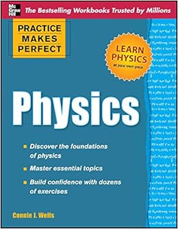 practice makes perfect physics 1st edition connie wells 0071745505, 9780071745505