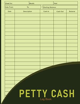 petty cash log book a comprehensive guide to efficiently manage your small business finances 1st edition mary