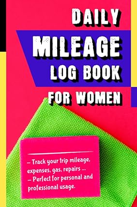 daily mileage log book for women vehicle mileage journal for personal or business taxes 1st edition rosina