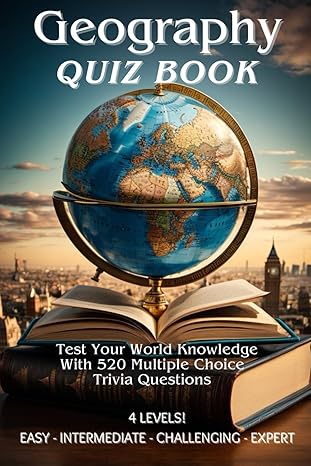 geography quiz book 520 multiple choice trivia questions for kids and adults 13 categories with 4 difficulty