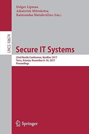 secure it systems 22nd nordic conference nordsec 2017 tartu estonia november 8 10 2017 proceedings 1st