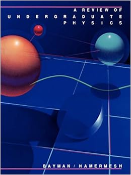 a review of undergraduate physics 1st edition benjamin f. bayman page, morton hamermesh 0471816841,
