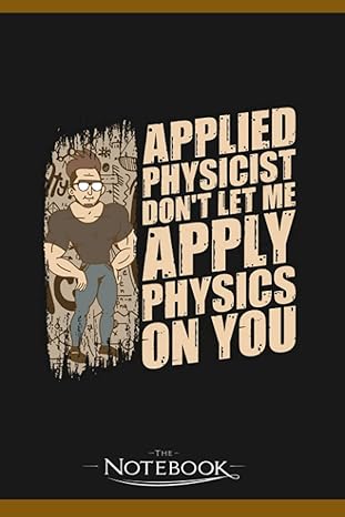 dont let me apply physics on you science applied physics notebook a gratitude journal gift 120 pages 6x9 soft