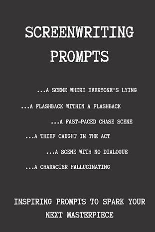 screenwriting prompts inspiring prompts to spark your next masterpiece screenwriting inspiration