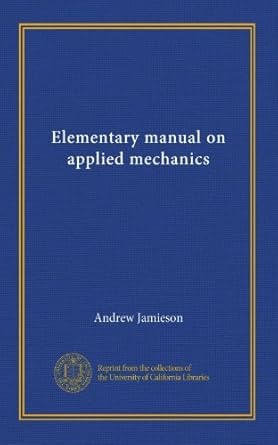 elementary manual on applied mechanics 1st edition andrew jamieson b006ov0qnk