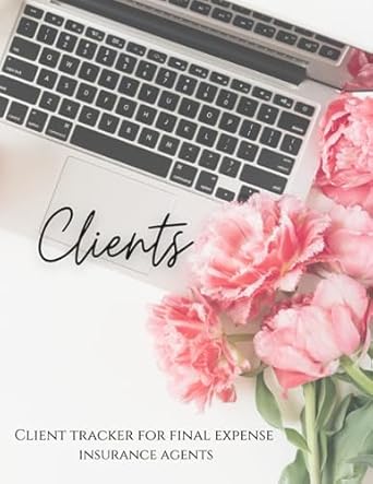 client tracker client tracker for final expense agents 1st edition alanna figueira b0cgkntq2t