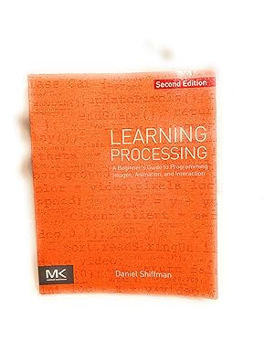 learning processing a beginner s guide to programming images animation and interaction 2nd edition daniel