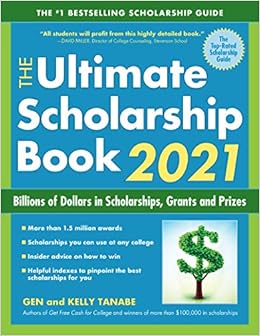 the ultimate scholarship book 2021 billions of dollars in scholarships grants and prizes 13th edition gen