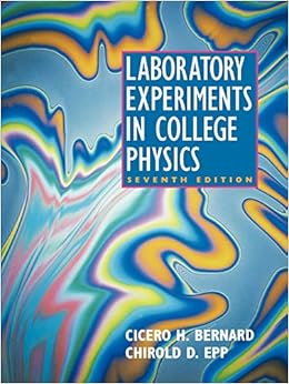laboratory experiments in college physics 7th edition cicero h. bernard, chirold d. epp 0471002518,