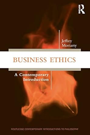 business ethics 1st edition jeffrey moriarty 1138498122, 978-1138498129