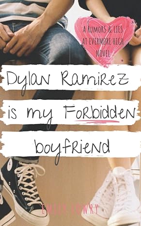 dylan ramirez is my forbidden boyfriend a sweet ya romance 1st edition emily lowry 1775350126, 978-1775350125