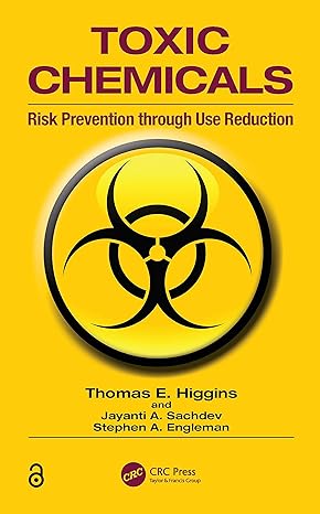 toxic chemicals risk prevention through use reduction 1st edition thomas e. higgins ,jayanti a. sachdev