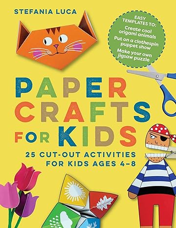 paper crafts for kids 25 cut out activities for kids ages 4 8 1st edition stefania luca 1647391075,