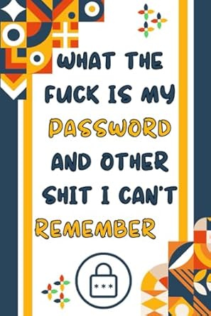 what the fuck is my password and other shit i cant remember organizer ideal for keeping track of usernames