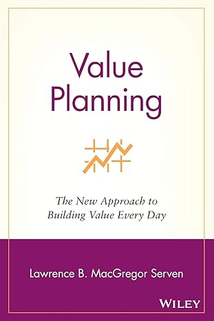 value planning the new approach to building value every day 1st edition lawrence b. macgregor serven