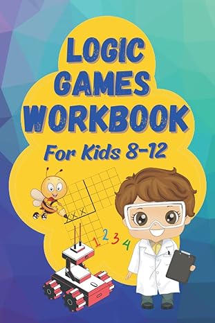 logic games workbook an illustrated collection of logic grid puzzles for kids 8 12 1st edition unicorn books