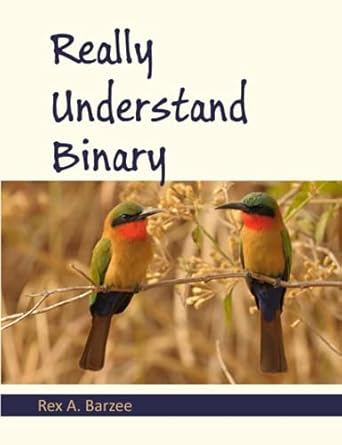 really understand binary 1st edition rex a. barzee 0983384096, 978-0983384090