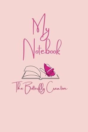 my notebook 1st edition the butterfly creation b0cl35ndx3