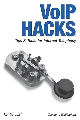 voip hacks tips and tools for internet telephony 1st edition theodore wallingford 0596101333, 978-0596101336