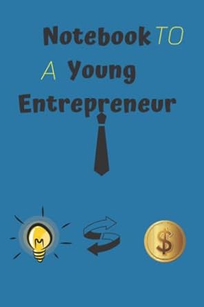 note to a young entrepreneur notebook for a young entrepreneur everything a high school student thinks of