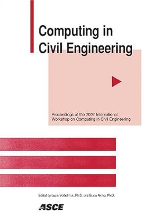 computing in civil engineering 1st edition lucio soibelman and burcu akinci 0784409374, 978-0784409374