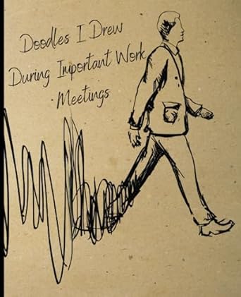 doodles i drew during important work meetings sarcastic funny gift for coworkers boss wfh or office 7 5 x 9