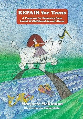 repair for teens a program for recovery from incest and childhood sexual abuse 1st edition marjorie mckinnon,