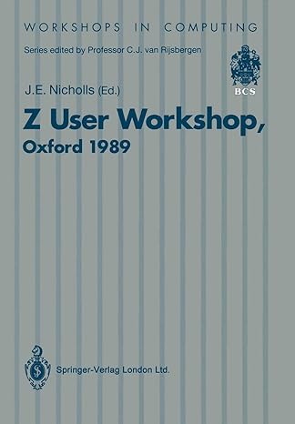 z user workshop proceedings of the annual z user meeting oxford 15 december 1989 1st edition john e.