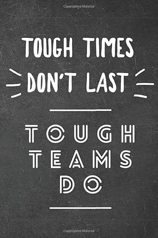 tough times don t last tough teams do office journal employee appreciation gift 1st edition i love my job