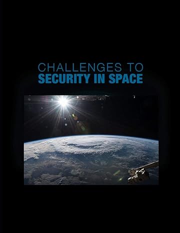 challenges to security in space january 2019 1st edition department of defense 1079576193, 978-1079576191
