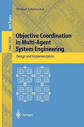 objective coordination in multi agent system engineering design and implementation 2001st edition michael