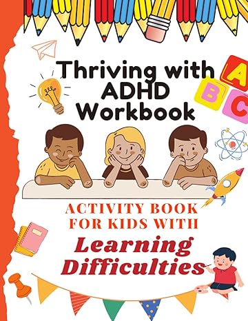 thriving with adhd workbook activity book for kids with learning difficulties 100 activities to improve