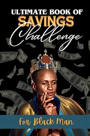 ultimate book of savings challenges for black men simple and interactive low income saving challenges easy