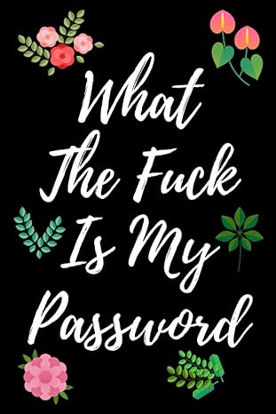 what the fuck is my password internet address and password logbook password book password organizer digital