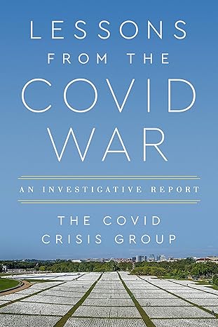 lessons from the covid war an investigative report 1st edition covid crisis group 1541703804, 978-1541703803