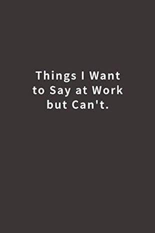 things i want to say at work but can t lined notebook 1st edition blue ridge art 1726633314, 978-1726633314