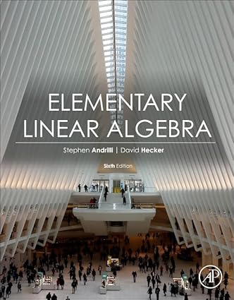 elementary linear algebra 6th edition stephen andrilli ,david hecker 0128229780, 978-0128229781