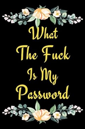 what the fuck is my password password organizer for usernames logins web and email addresses 1st edition