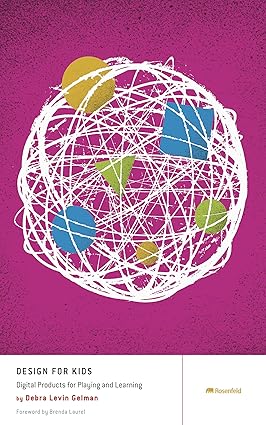 design for kids digital products for playing and learning 1st edition debra levin gelman 1933820306,
