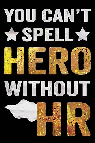 you can t spell hero without hr funny wide ruled notebook for human resources employee 1st edition creative