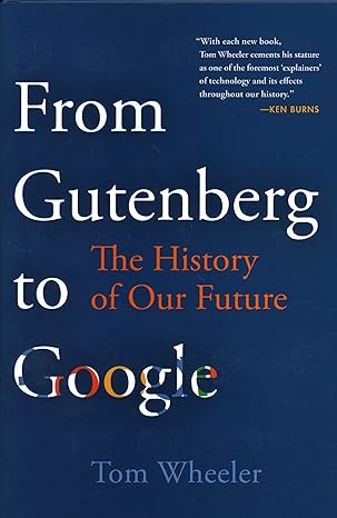 from gutenberg to google the history of our future updated edition tom wheeler 0815740611, 978-0815740612