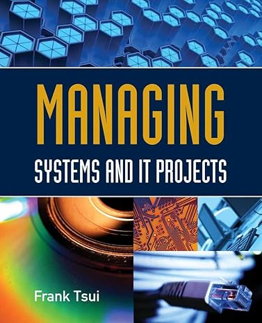 managing systems and it projects 1st edition frank tsui 0763790613, 978-0763790615